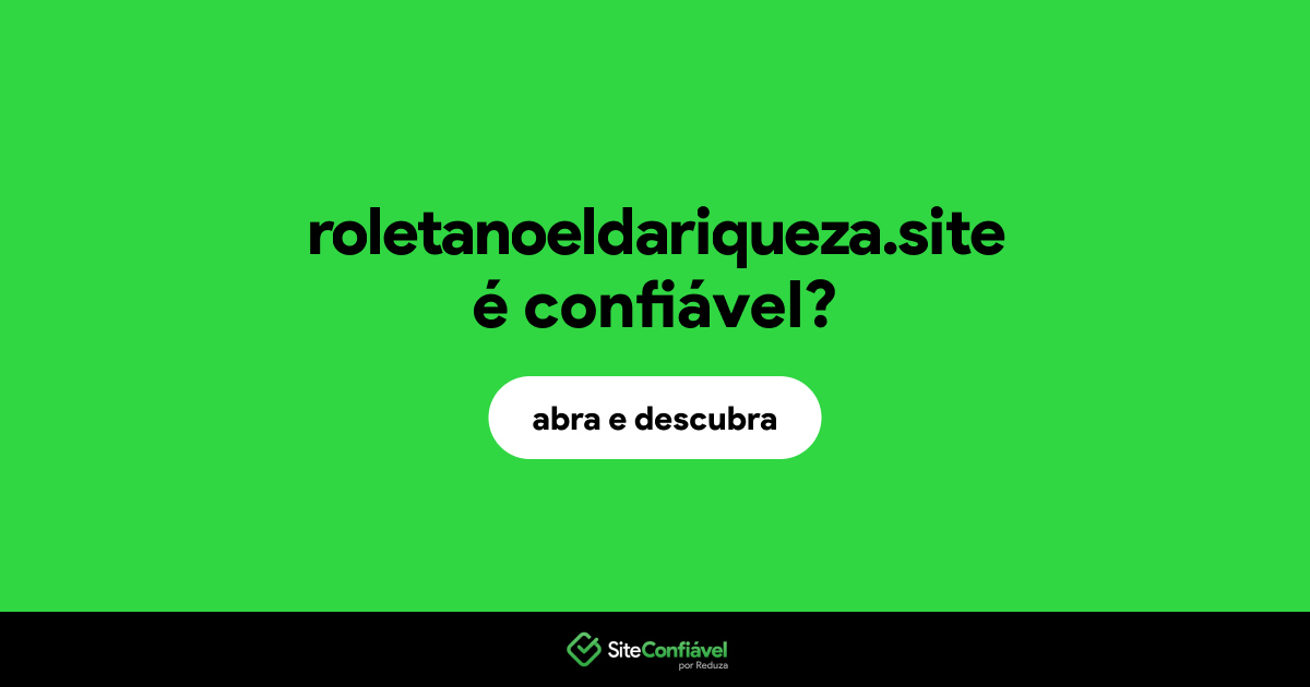 O site roletanoeldariqueza.site é confiável?