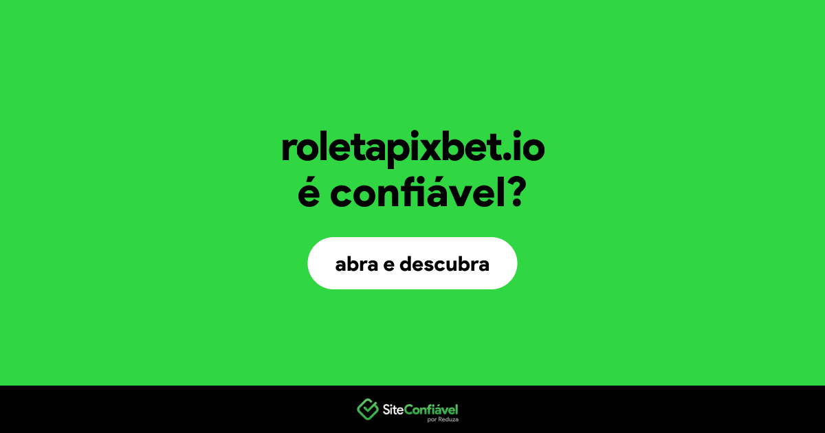 O site roletapixbet.io é confiável?