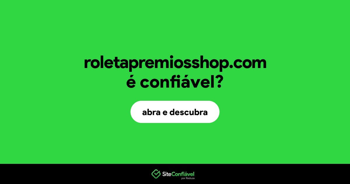 O site roletapremiosshop.com é confiável?