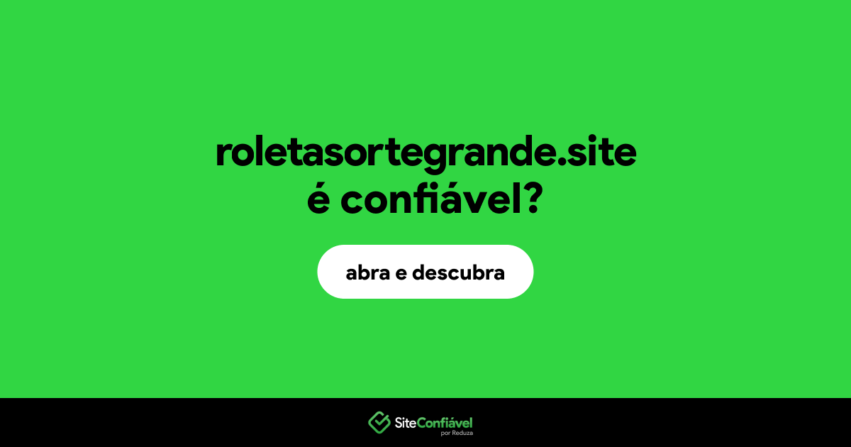 O site roletasortegrande.site é confiável?