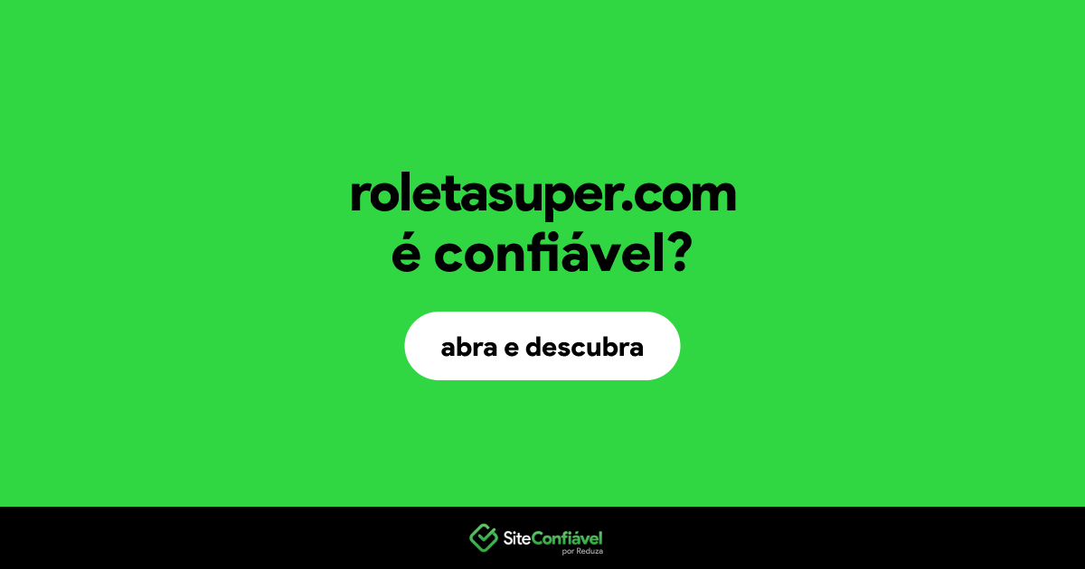 O site roletasuper.com é confiável?