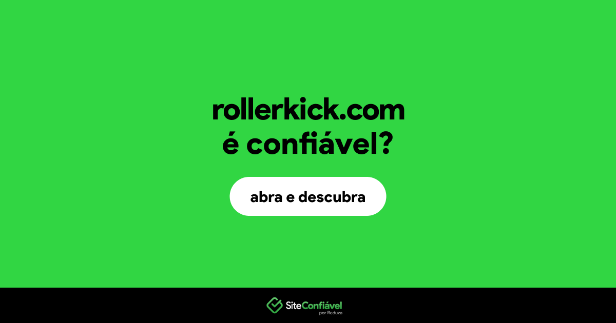 O site rollerkick.com é confiável?