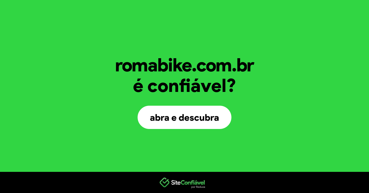 O site romabike.com.br é confiável?