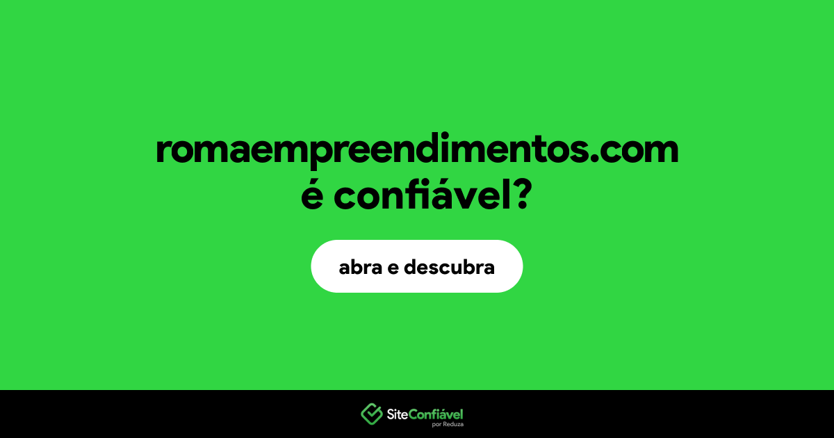 O site romaempreendimentos.com é confiável?