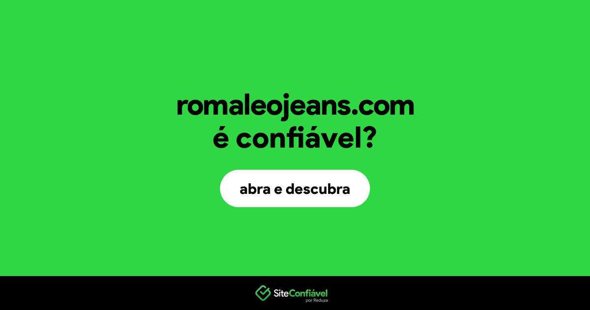 O site romaleojeans.com é confiável?