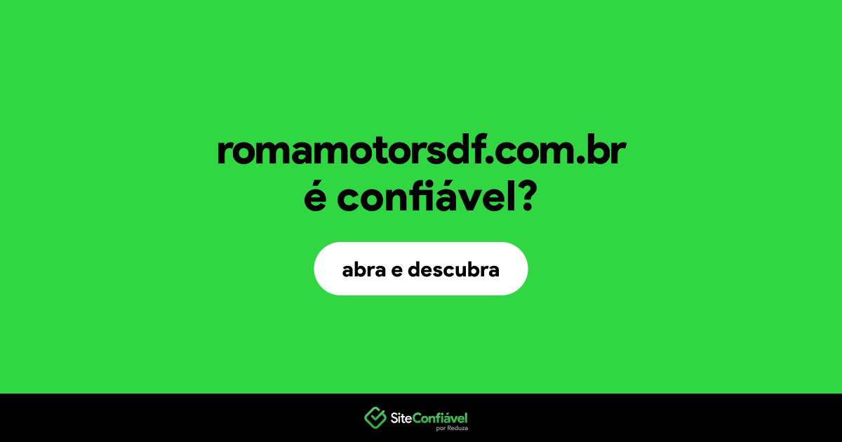 O site romamotorsdf.com.br é confiável?