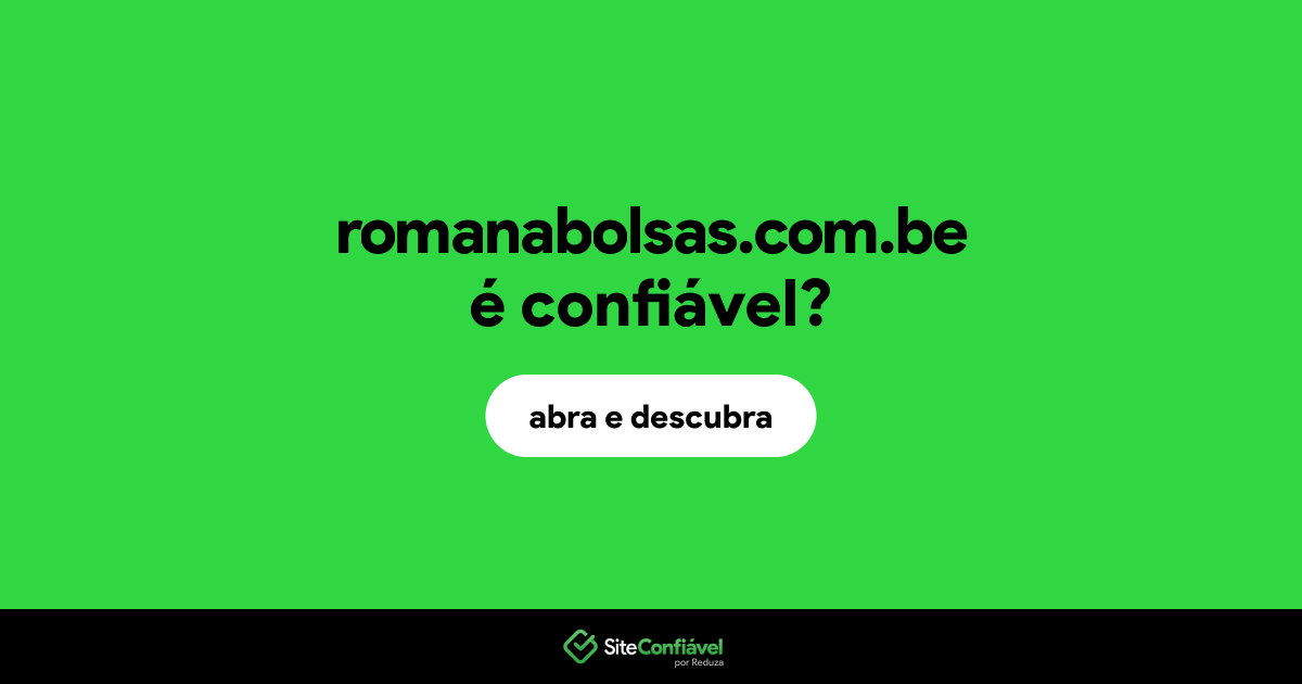 O site romanabolsas.com.be é confiável?