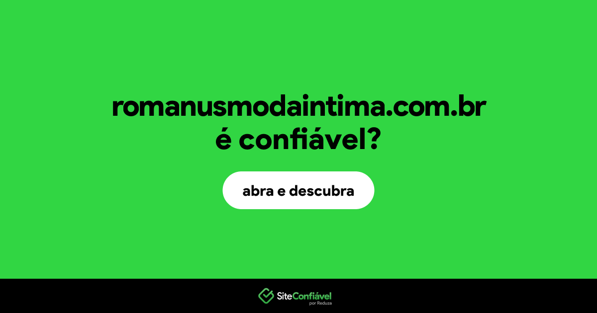 O site romanusmodaintima.com.br é confiável?