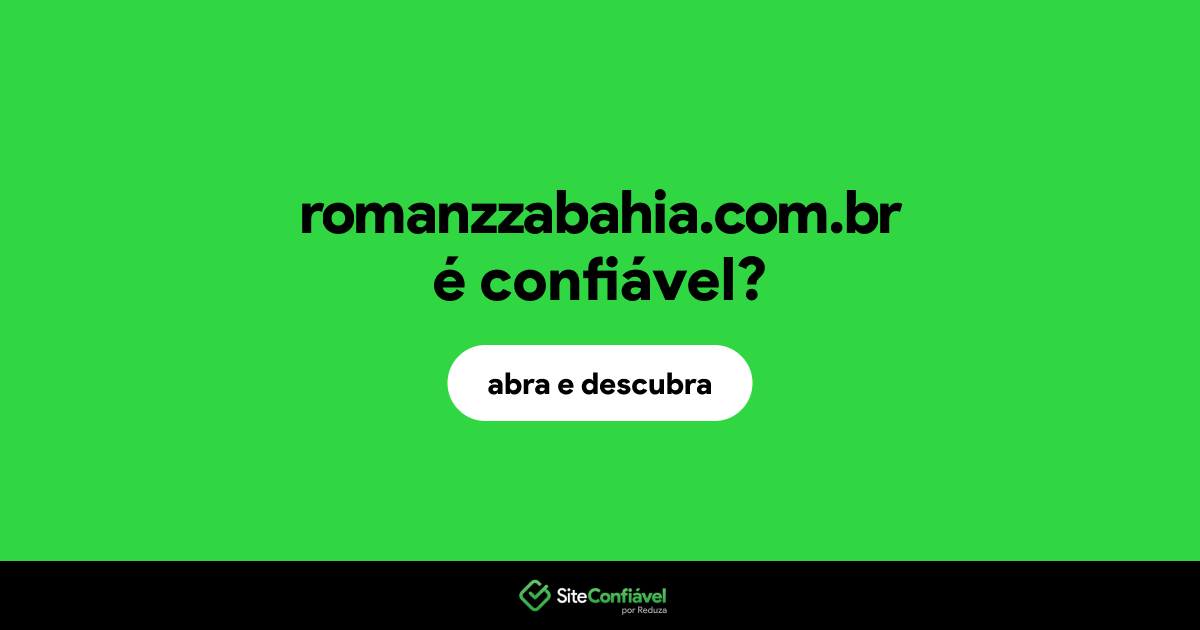 O site romanzzabahia.com.br é confiável?