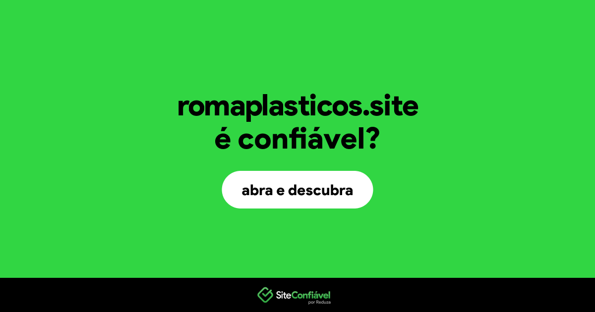 O site romaplasticos.site é confiável?