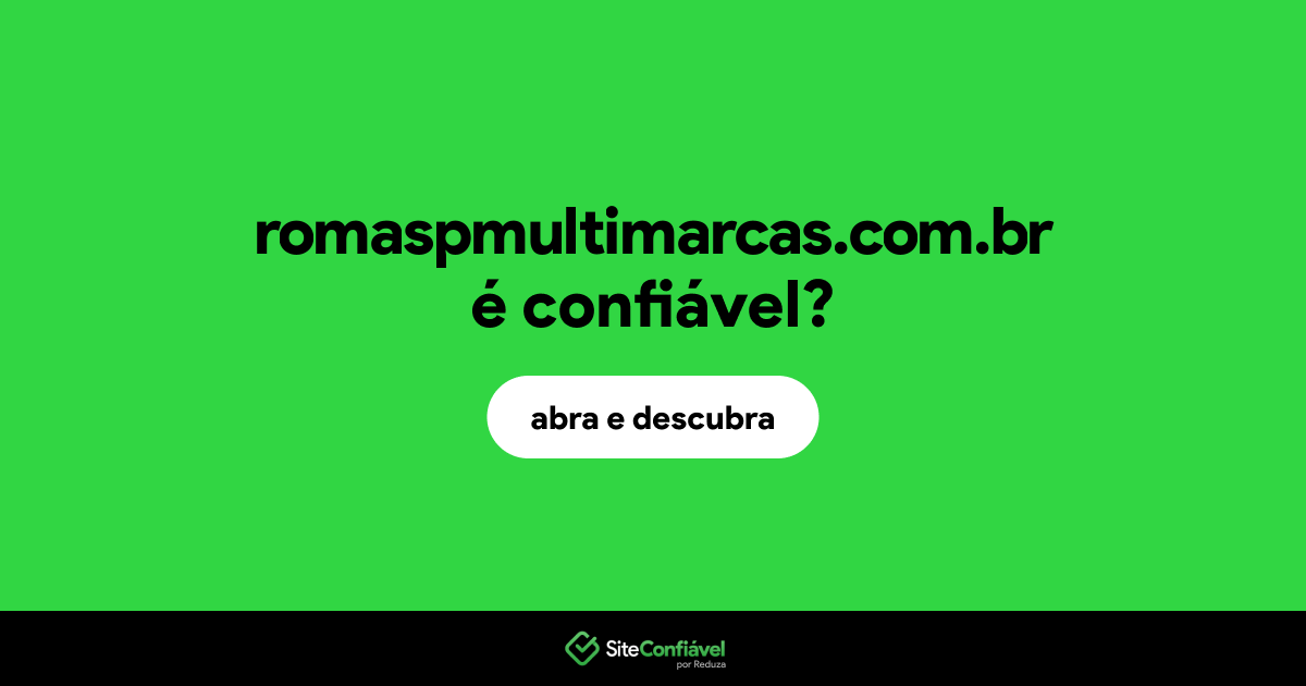 O site romaspmultimarcas.com.br é confiável?