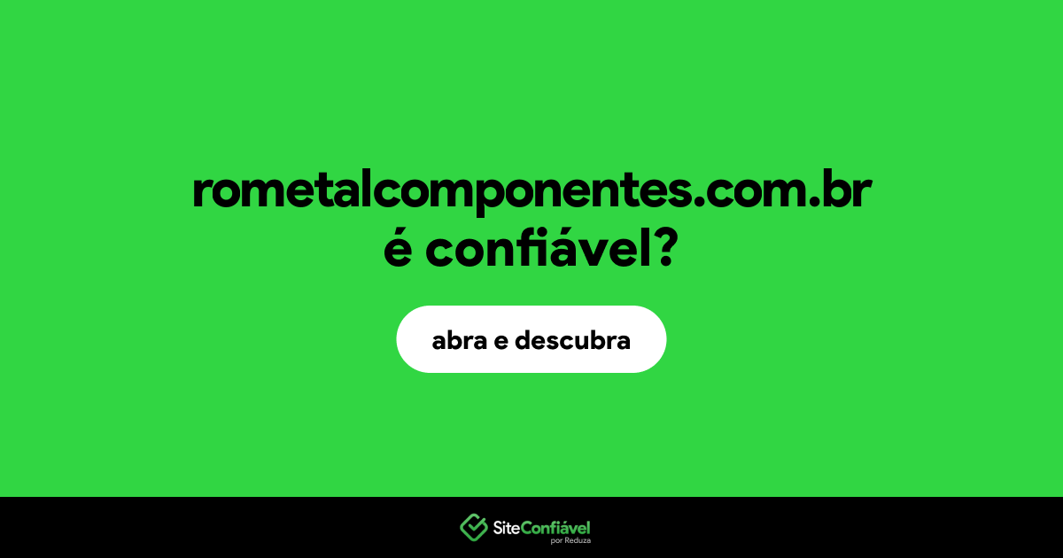 O site rometalcomponentes.com.br é confiável?