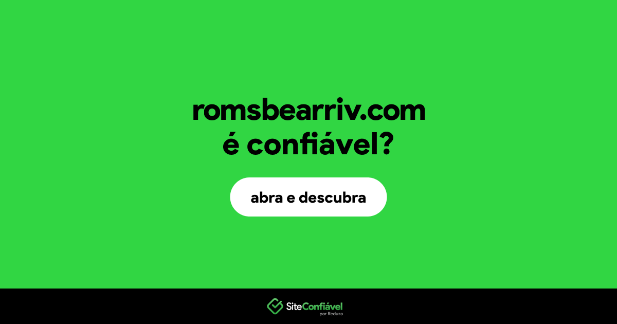 O site romsbearriv.com é confiável?