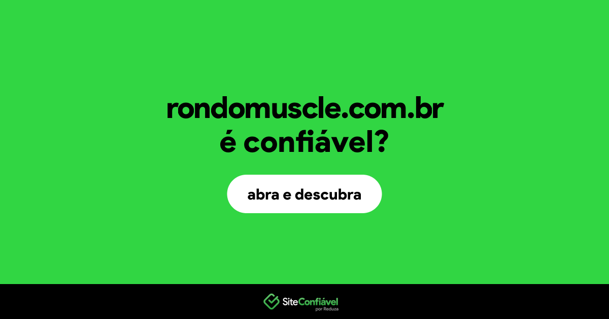 O site rondomuscle.com.br é confiável?