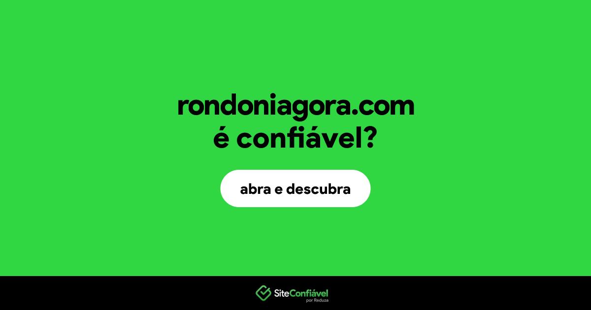 O site rondoniagora.com é confiável?