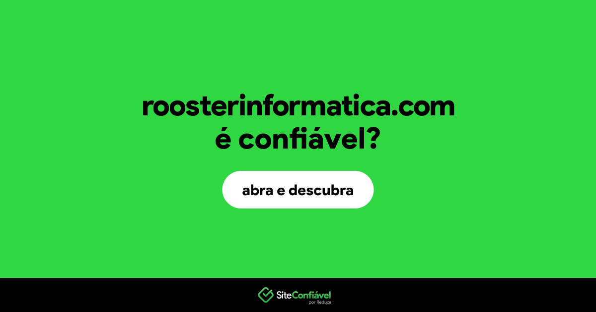O site roosterinformatica.com é confiável?