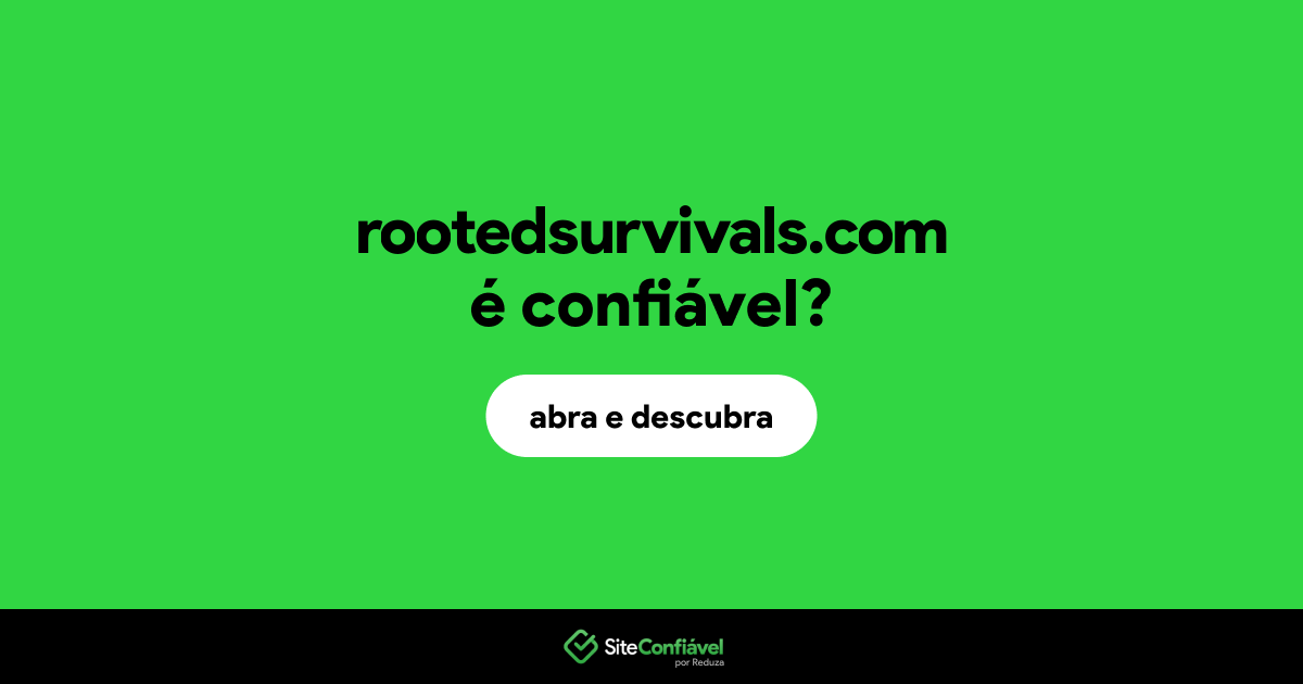 O site rootedsurvivals.com é confiável?