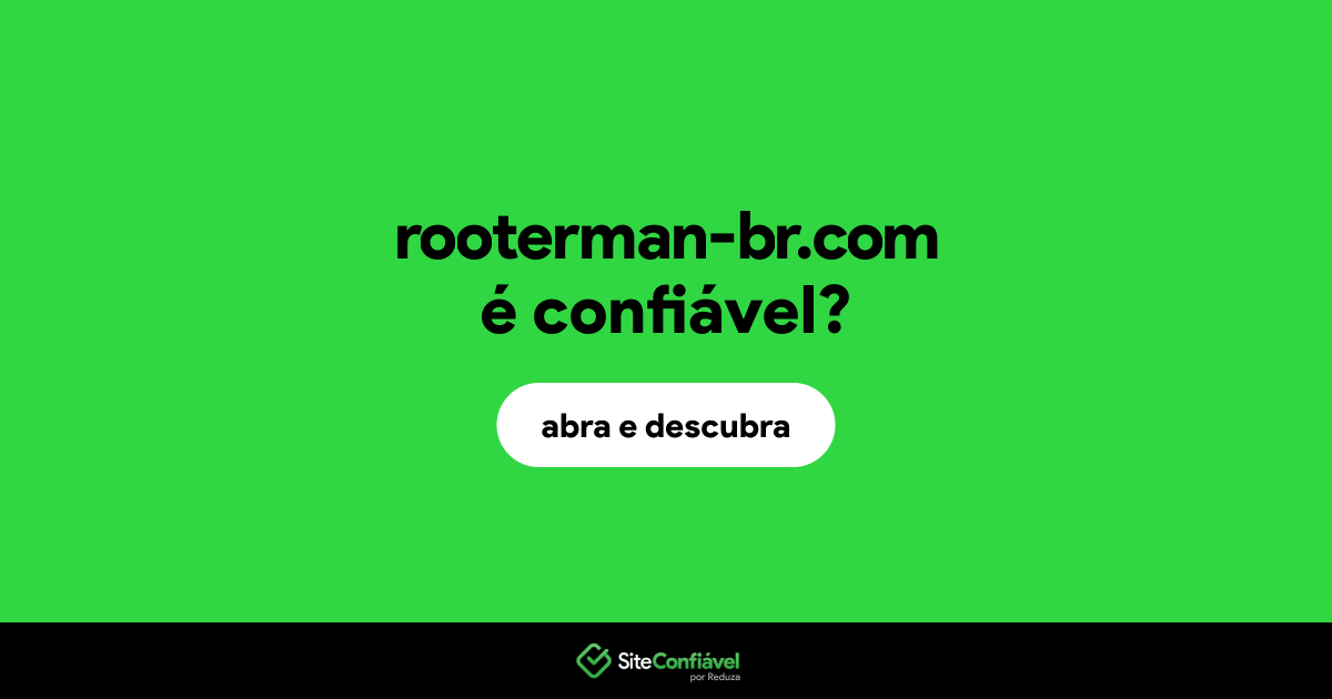 O site rooterman-br.com é confiável?