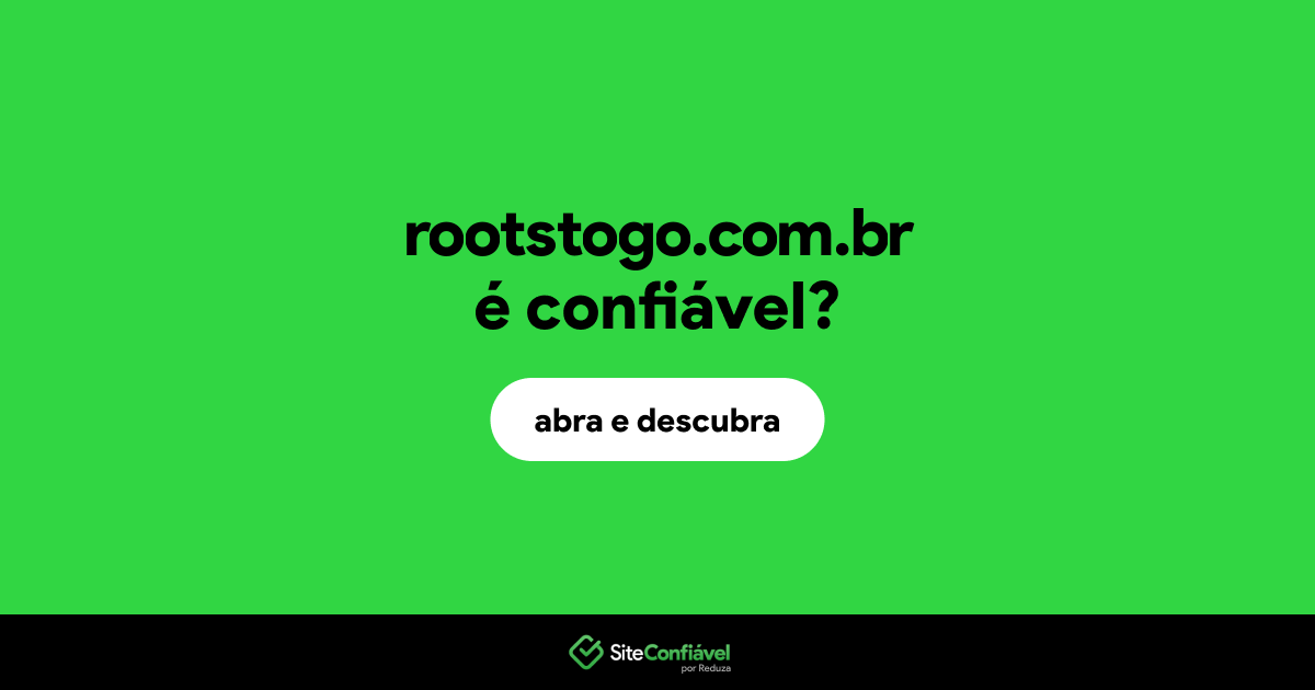 O site rootstogo.com.br é confiável?