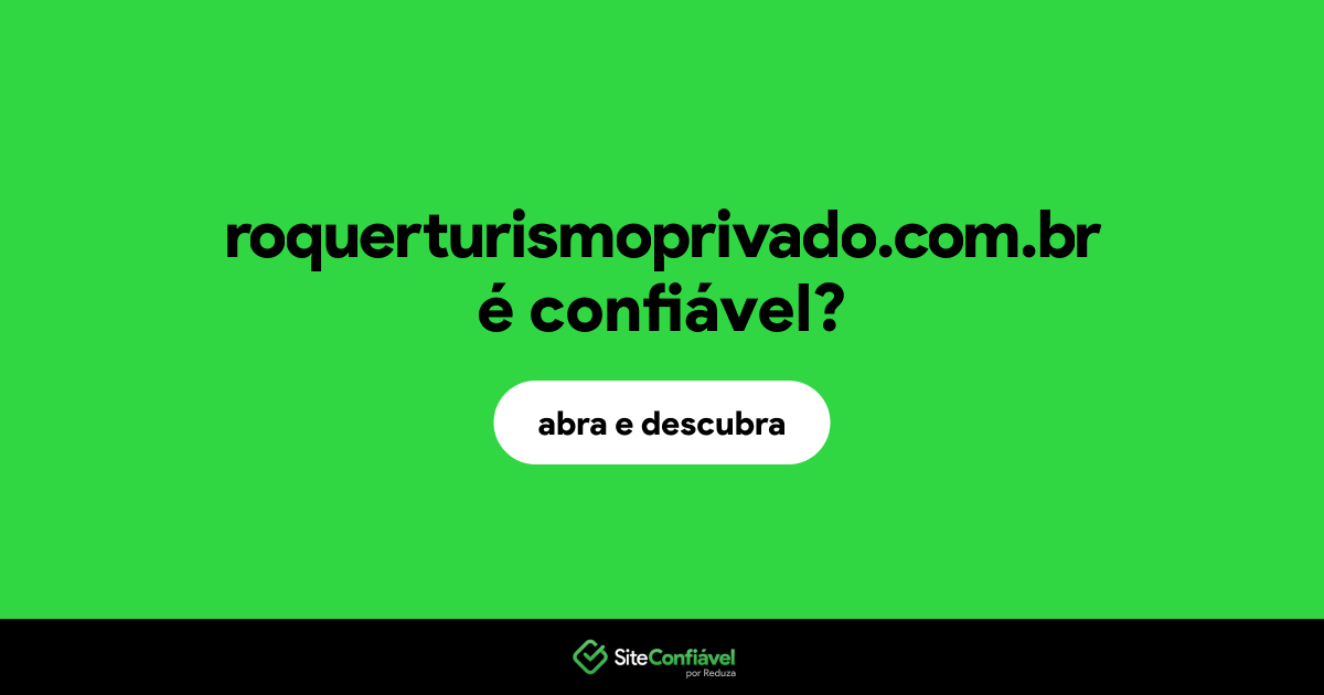O site roquerturismoprivado.com.br é confiável?