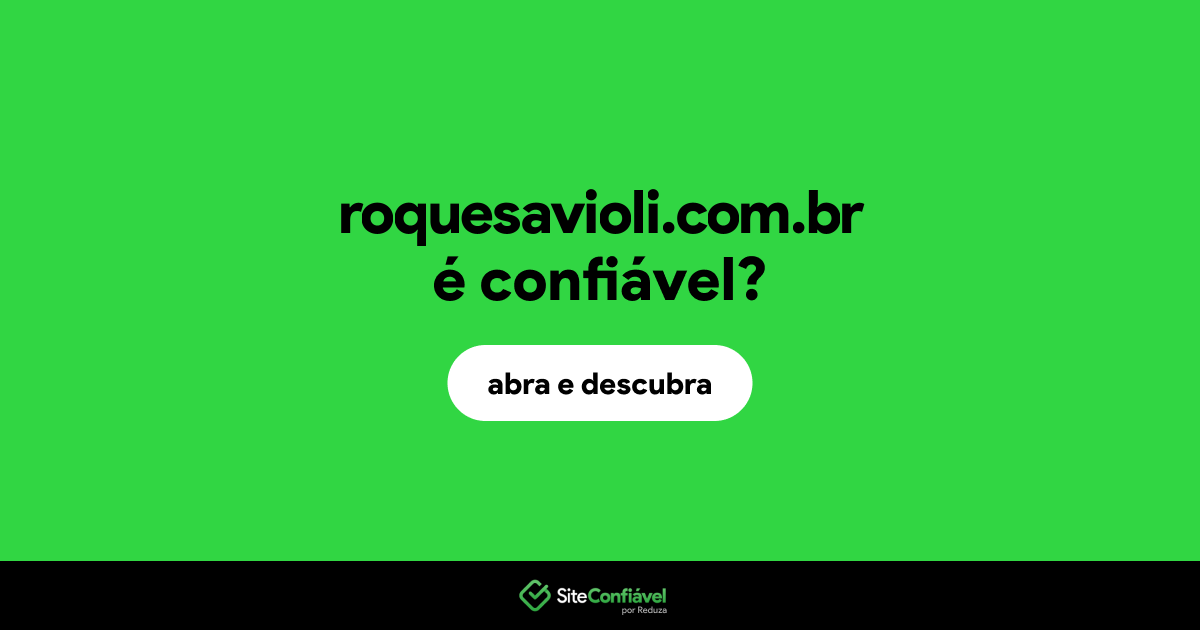 O site roquesavioli.com.br é confiável?