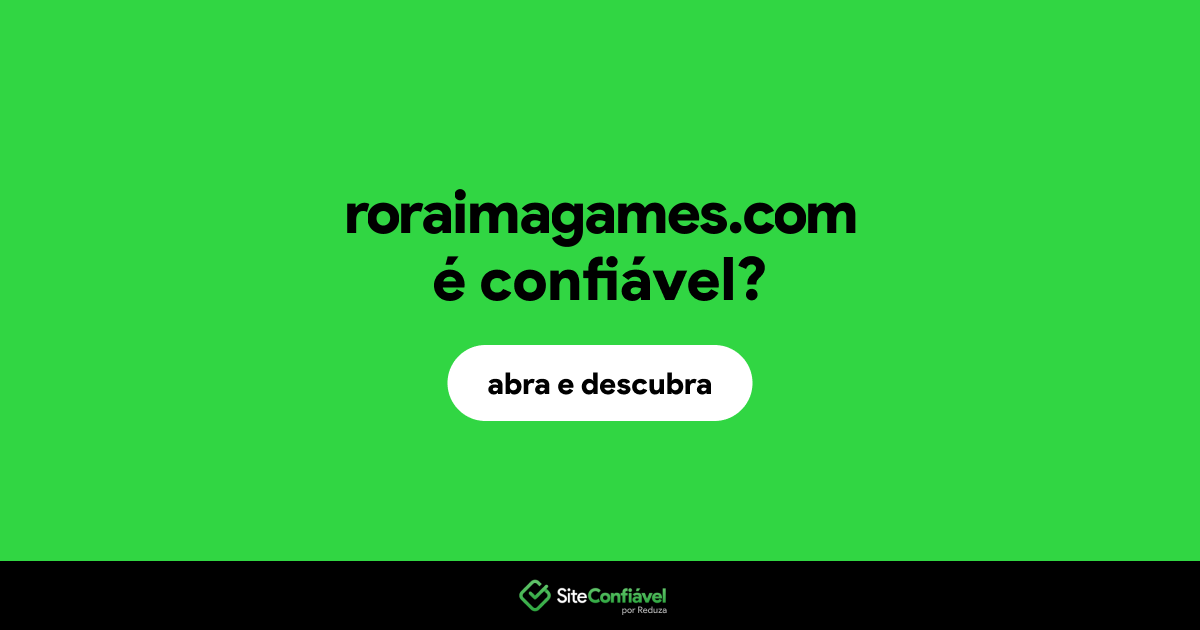 O site roraimagames.com é confiável?