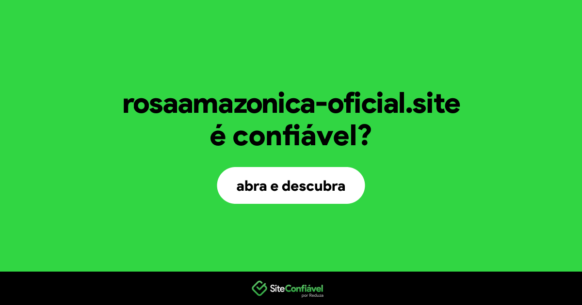 O site rosaamazonica-oficial.site é confiável?