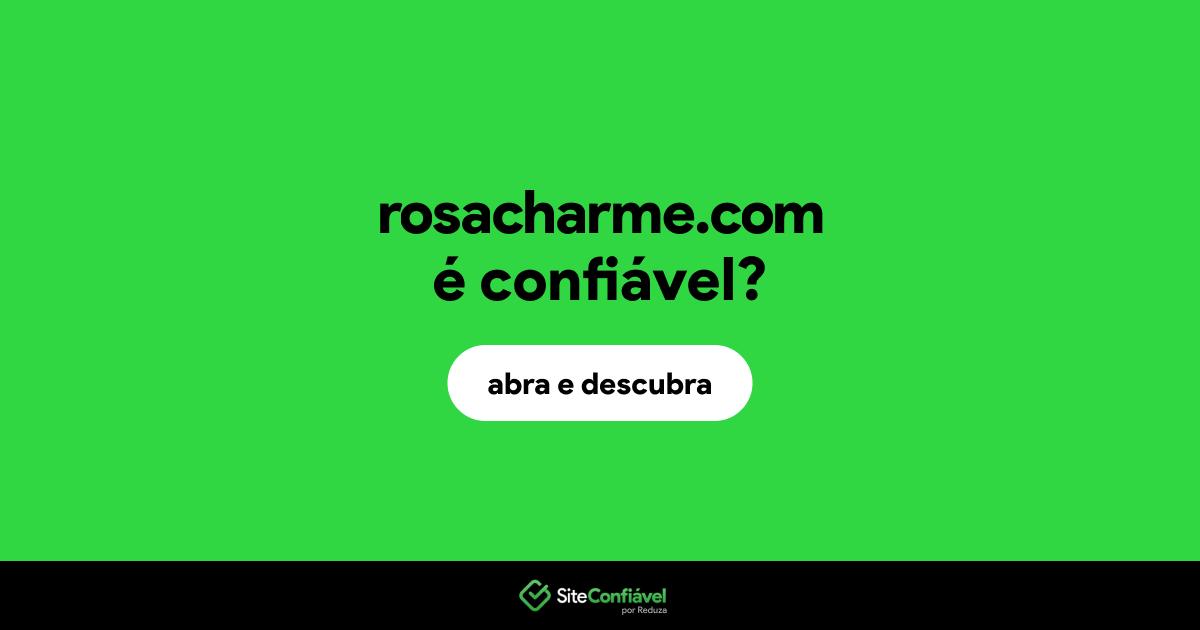 O site rosacharme.com é confiável?