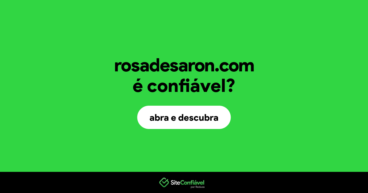 O site rosadesaron.com é confiável?