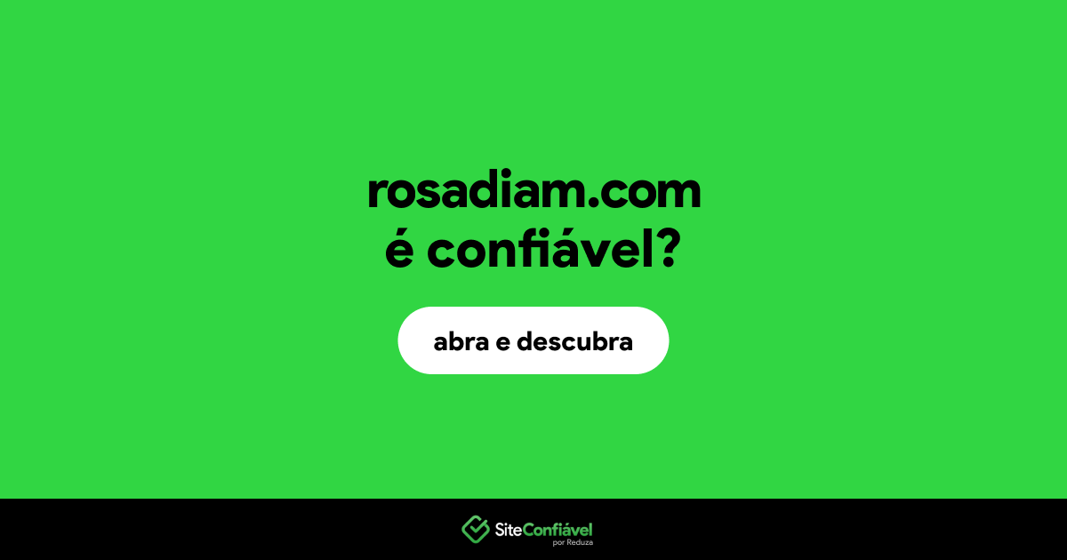 O site rosadiam.com é confiável?