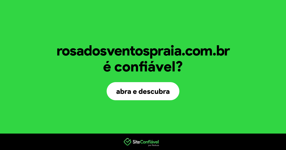 O site rosadosventospraia.com.br é confiável?