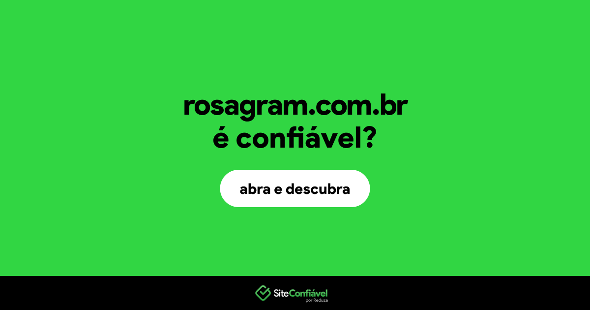 O site rosagram.com.br é confiável?