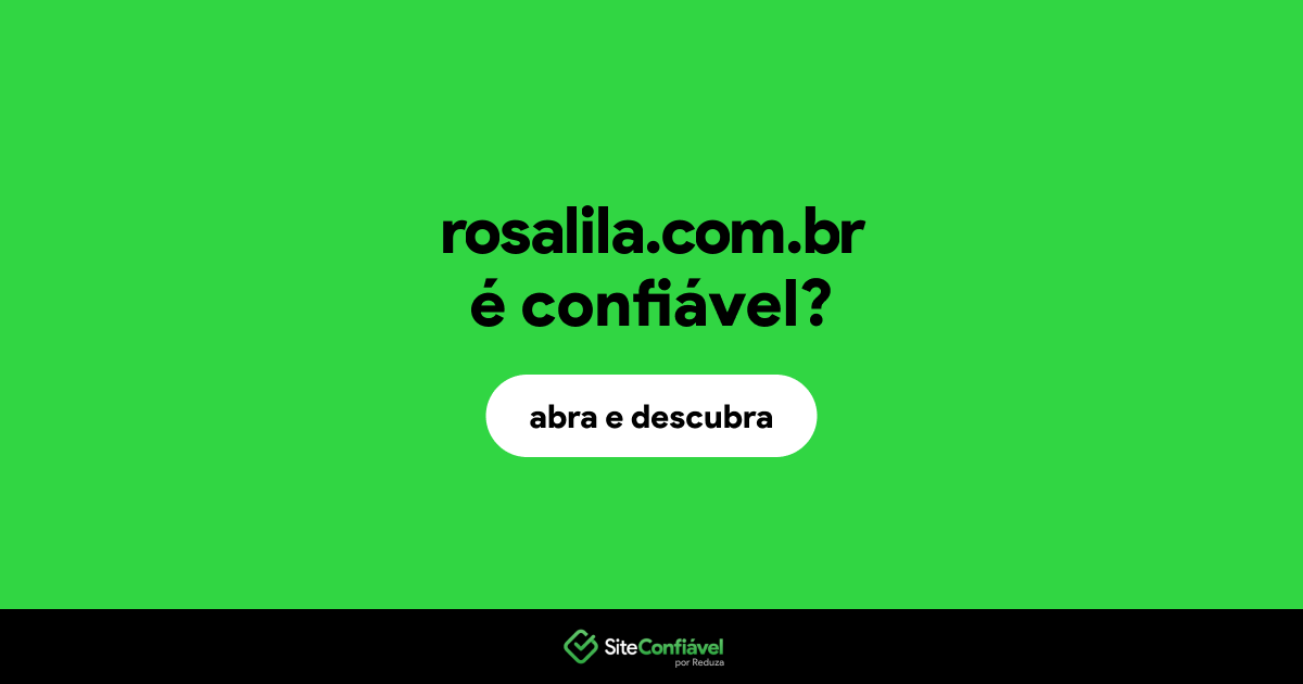 O site rosalila.com.br é confiável?