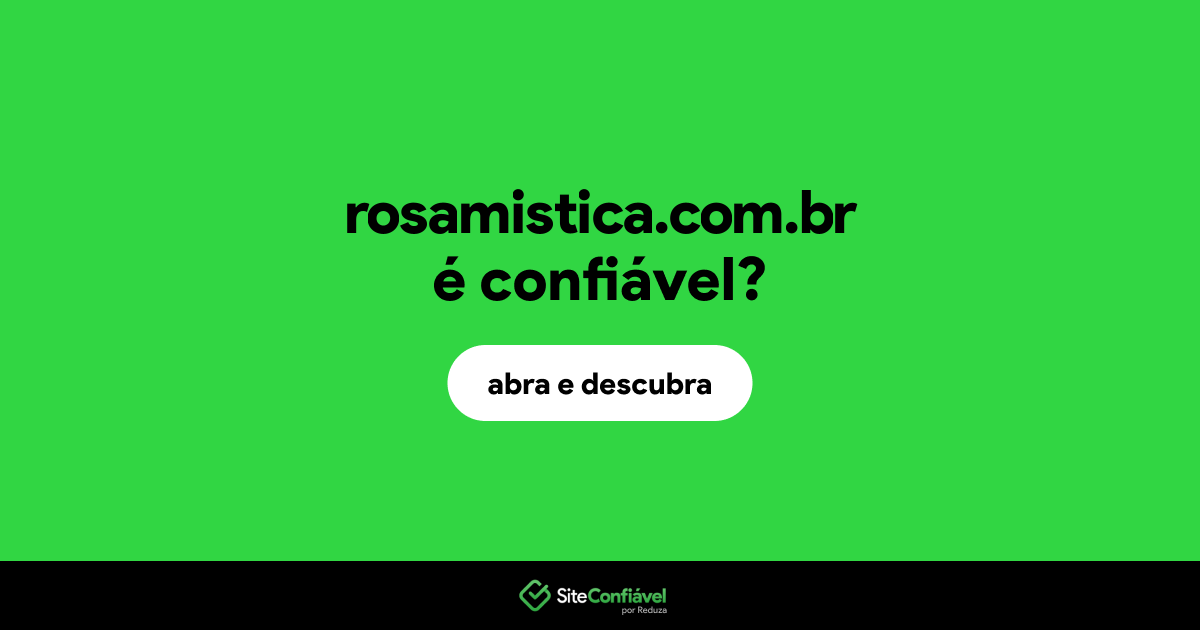 O site rosamistica.com.br é confiável?