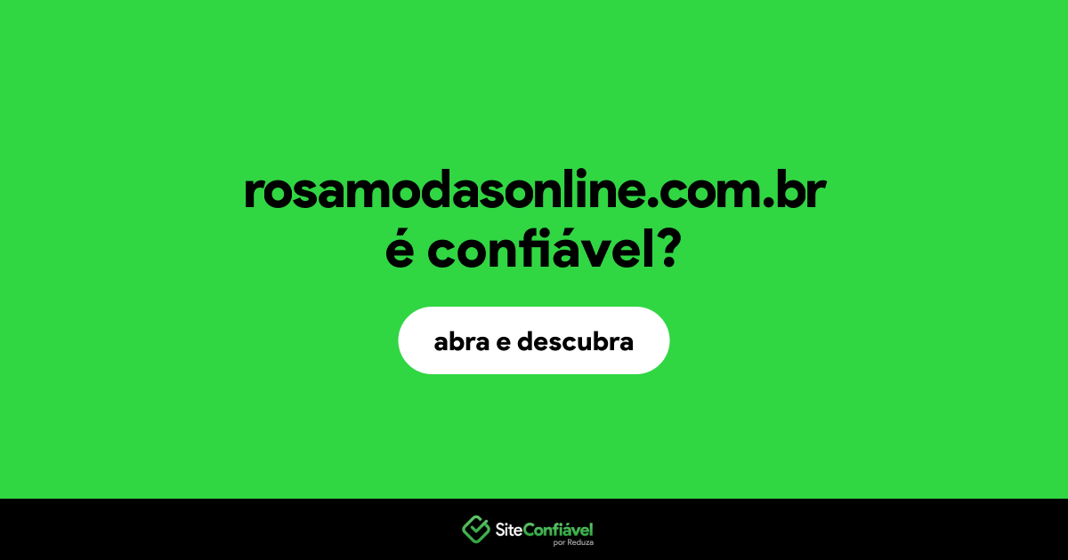 O site rosamodasonline.com.br é confiável?