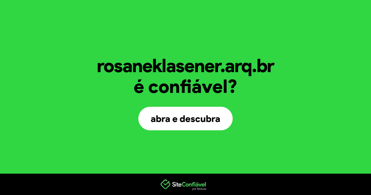 O site rosaneklasener.arq.br é confiável?