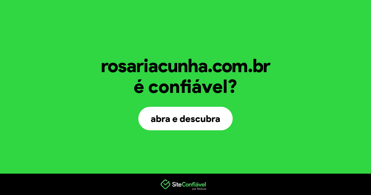 O site rosariacunha.com.br é confiável?