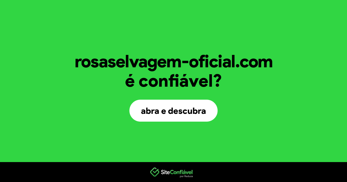 O site rosaselvagem-oficial.com é confiável?