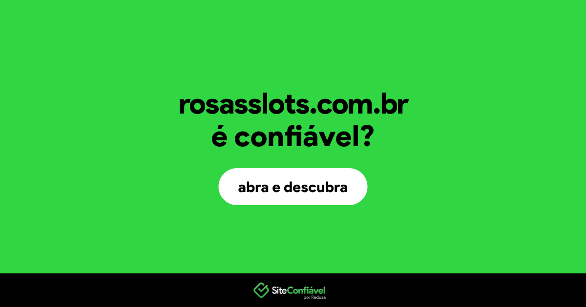 O site rosasslots.com.br é confiável?