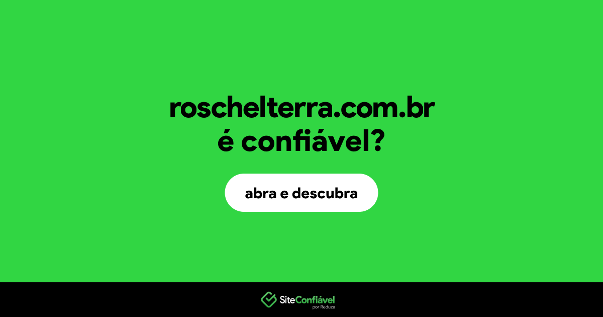 O site roschelterra.com.br é confiável?