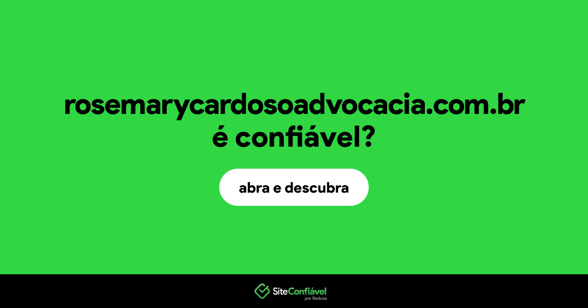 O site rosemarycardosoadvocacia.com.br é confiável?