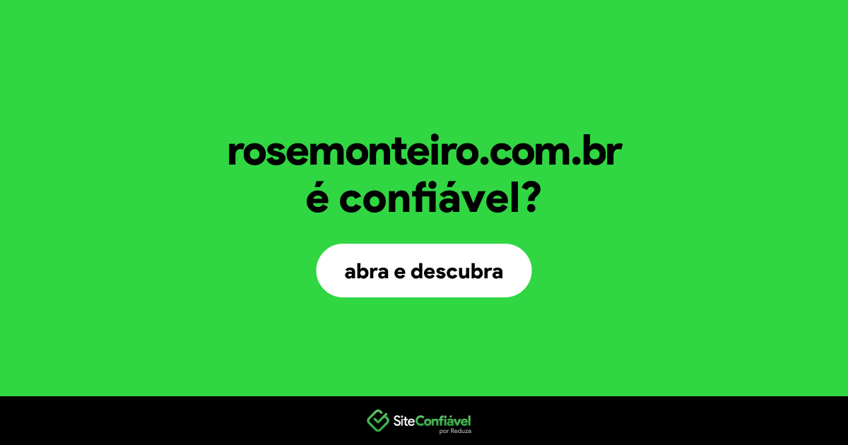 O site rosemonteiro.com.br é confiável?