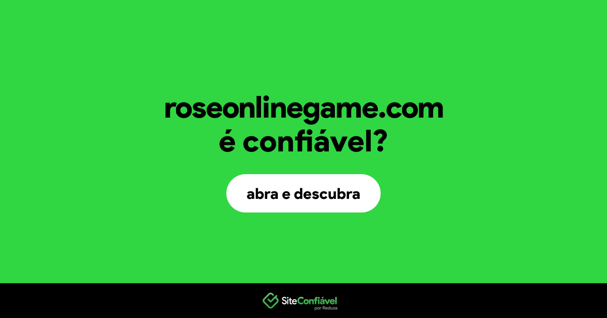 O site roseonlinegame.com é confiável?