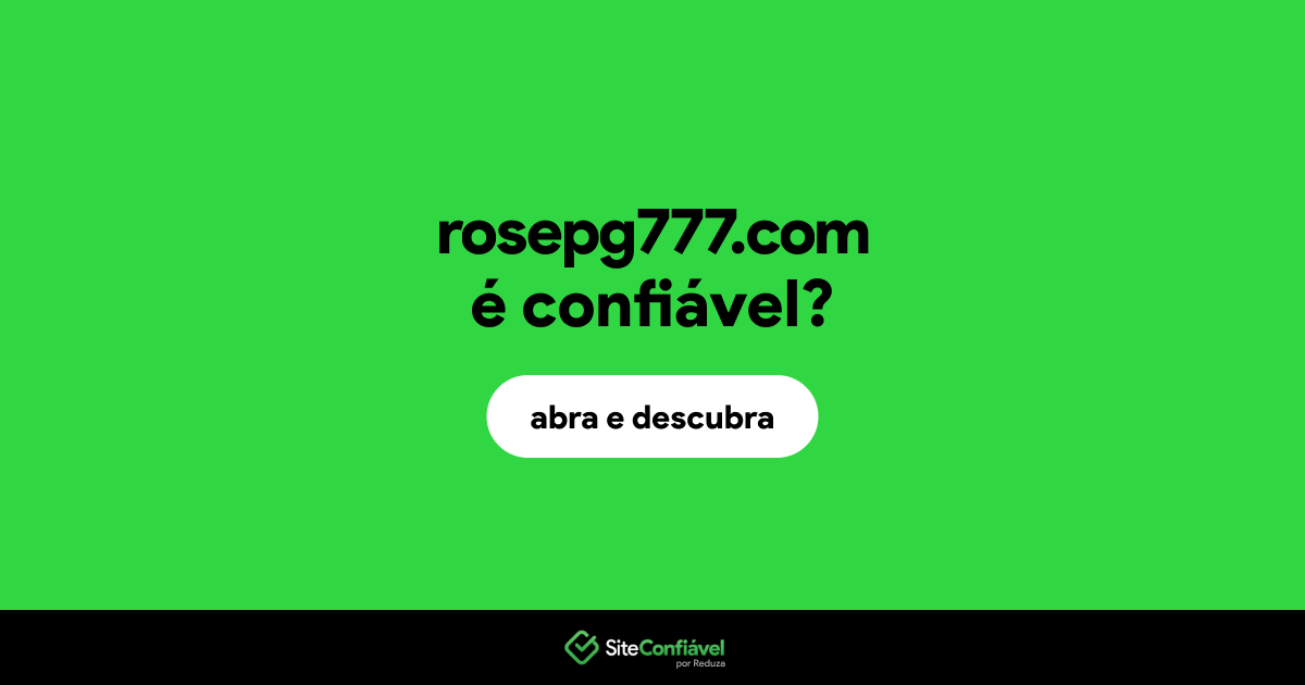 O site rosepg777.com é confiável?