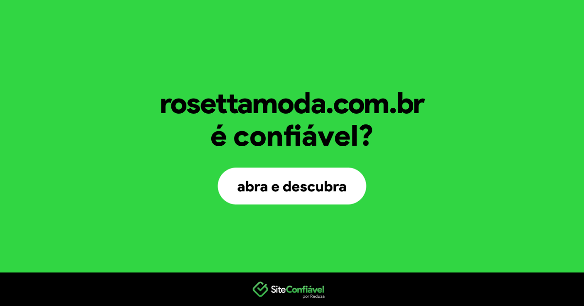 O site rosettamoda.com.br é confiável?
