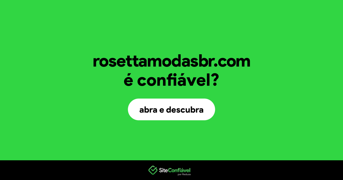 O site rosettamodasbr.com é confiável?