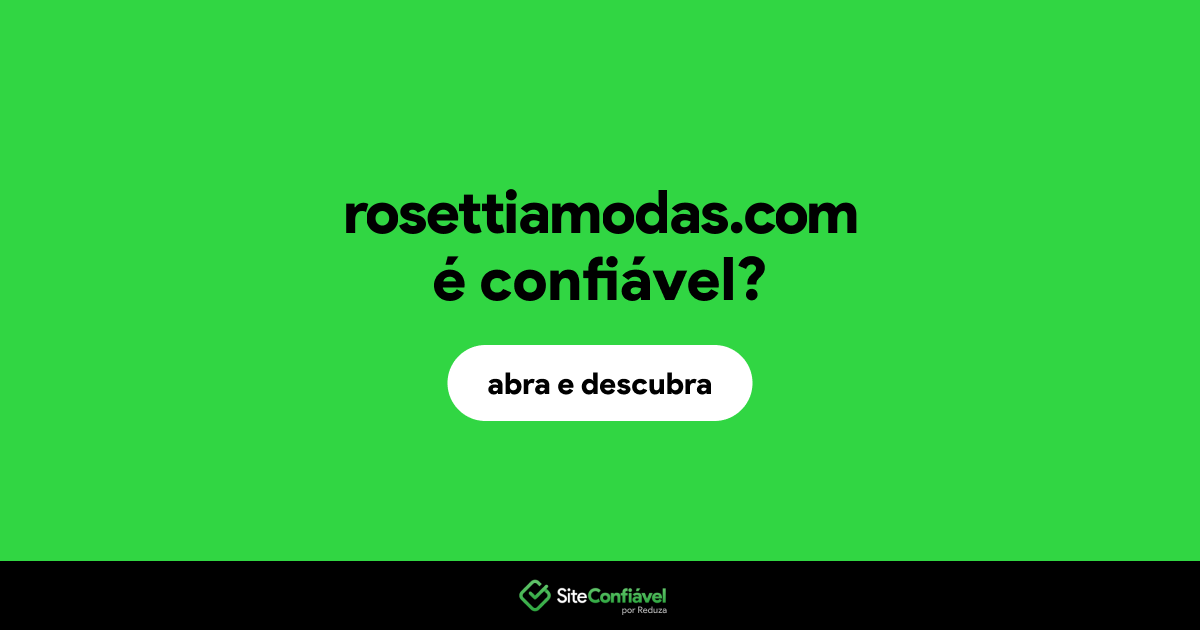O site rosettiamodas.com é confiável?