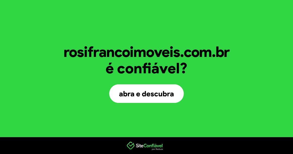 O site rosifrancoimoveis.com.br é confiável?