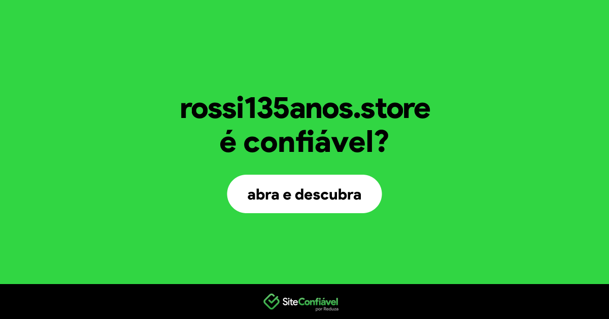O site rossi135anos.store é confiável?