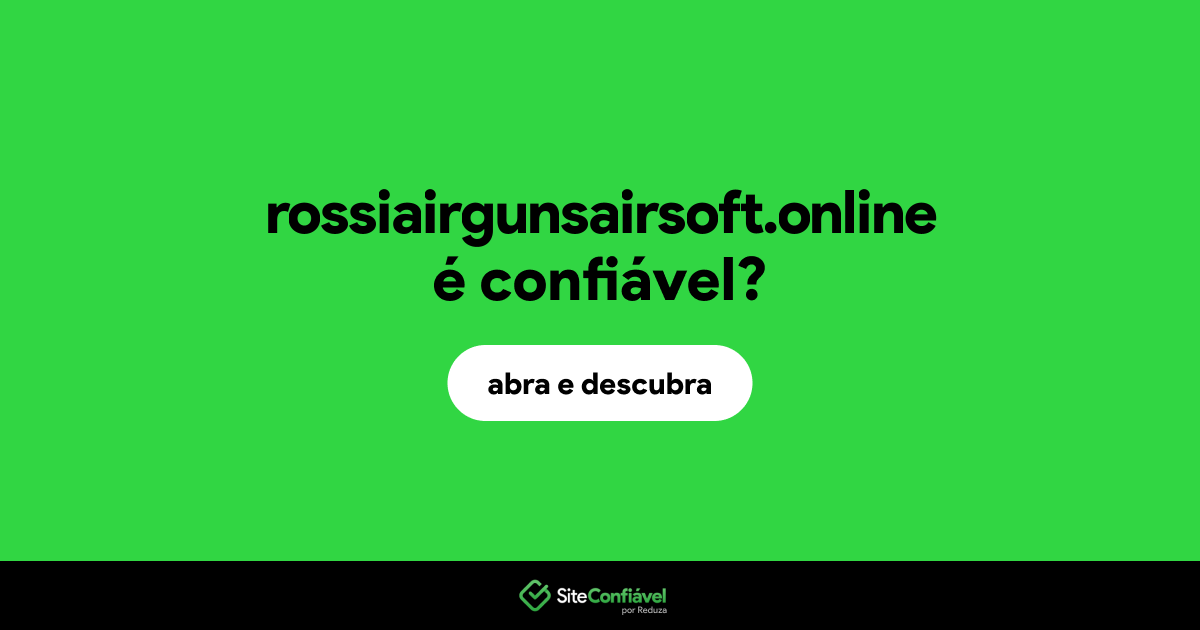 O site rossiairgunsairsoft.online é confiável?
